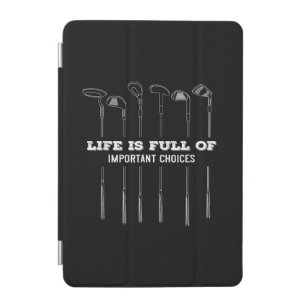 Life Is Full Of Important Choices Golf Lover Cute. iPad Mini Cover