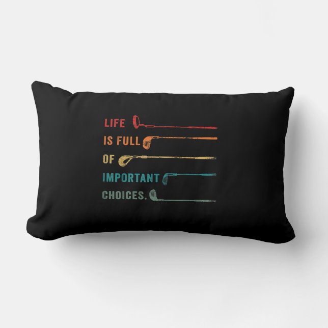 Life is Full Of Important Choices Golf Lumbar Pillow (Front)