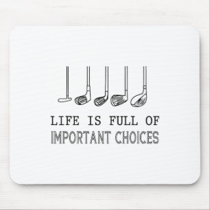 Life Is Full Of Important Choices Golf Mouse Pad