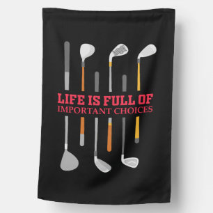 Life is full of important choices Golf Playe House Flag