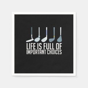 Life Is Full Of Important Choices Golf Player Napkins