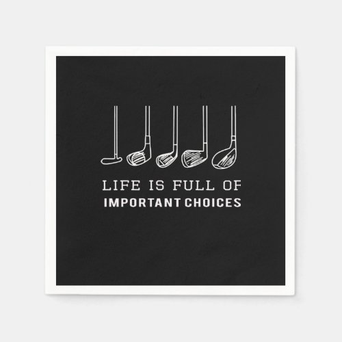 Life Is Full Of Important Choices Golf  Pullover Napkins
