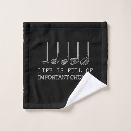Life Is Full Of Important Choices Golf Wash Cloth