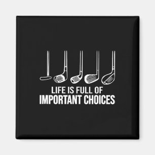 Life Is Full Of Important Choices Golfer Golfing G Magnet