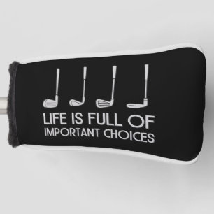 Life Is Full Of Important Choices Golfing Golfer Golf Head Cover