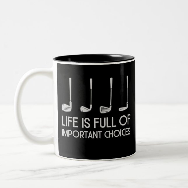 Life Is Full Of Important Choices Golfing Golfer Two-Tone Coffee Mug (Left)