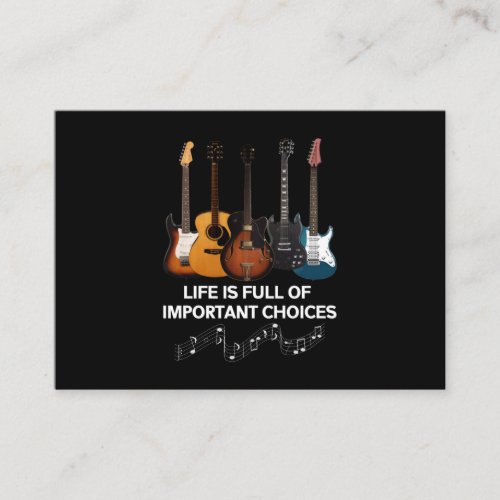 Life Is Full Of Important Choices Guitar Lover Business Card