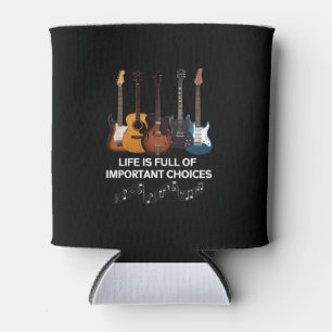 Life Is Full Of Important Choices Guitar Lover Can Cooler