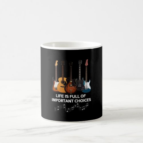 Life Is Full Of Important Choices Guitar Lover Coffee Mug