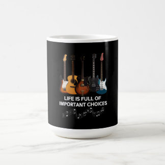 Life Is Full Of Important Choices Guitar Lover Coffee Mug