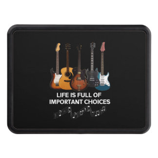 Life Is Full Of Important Choices Guitar Lover Hitch Cover