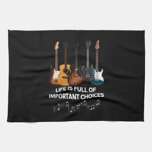 Life Is Full Of Important Choices Guitar Lover Kitchen Towel (Horizontal)