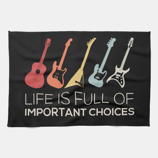 Life Is Full Of Important Choices Guitar Lover Kitchen Towel (Horizontal)