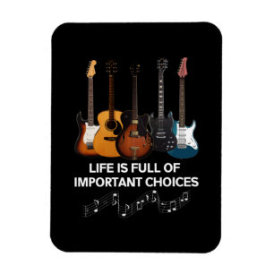 Life Is Full Of Important Choices Guitar Lover Magnet