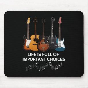 Life Is Full Of Important Choices Guitar Lover Mouse Pad