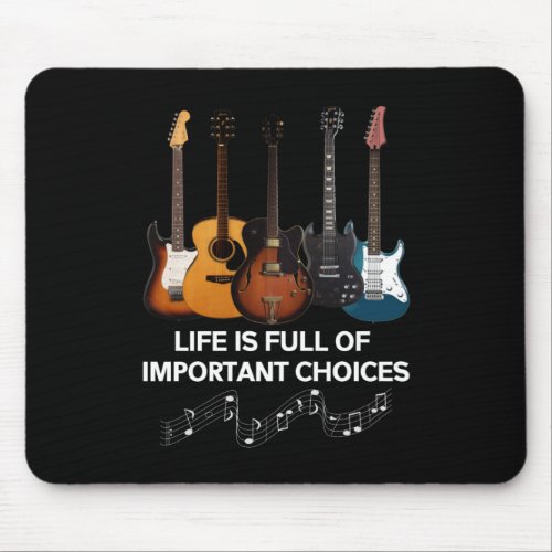Life Is Full Of Important Choices Guitar Lover Mouse Pad