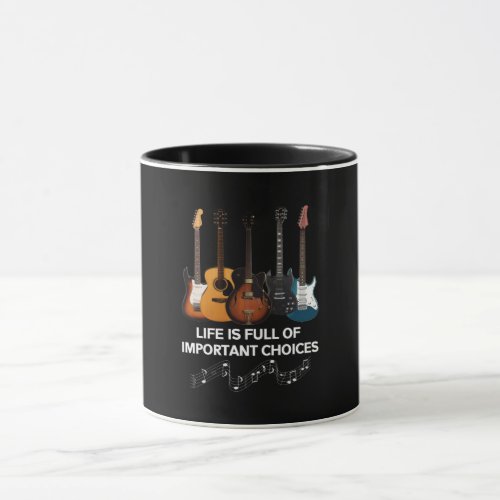 Life Is Full Of Important Choices Guitar Lover Mug