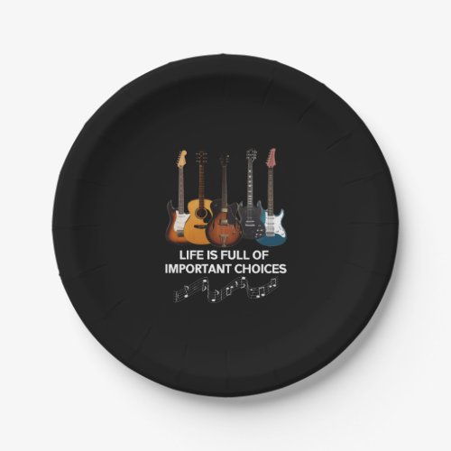 Life Is Full Of Important Choices Guitar Lover Paper Plates