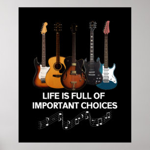 Life Is Full Of Important Choices Guitar Lover Poster