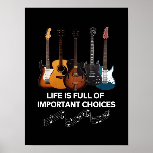 Life Is Full Of Important Choices Guitar Lover Poster (Front)