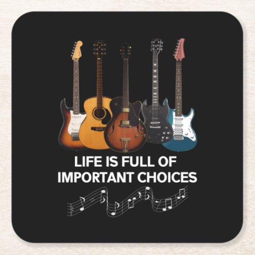 Life Is Full Of Important Choices Guitar Lover Square Paper Coaster