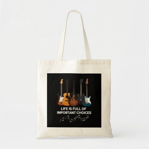 Life Is Full Of Important Choices Guitar Lover Tote Bag