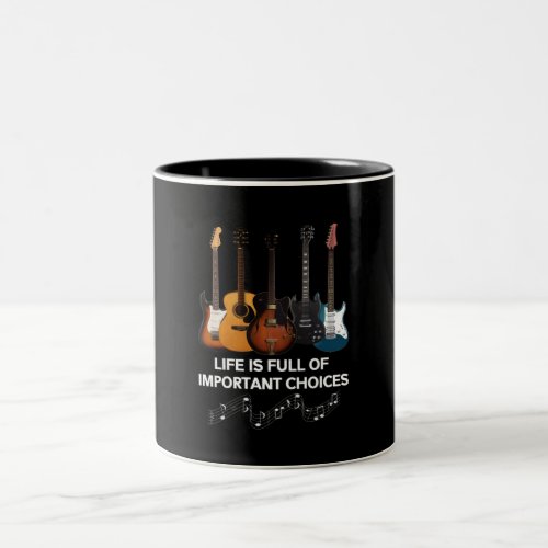 Life Is Full Of Important Choices Guitar Lover Two_Tone Coffee Mug