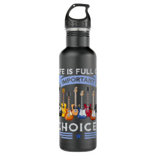Life is Full of important Choices Guitar Shirt for Stainless Steel Water Bottle