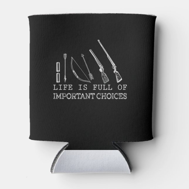 Life Is Full Of Important Choices Hunting Can Cooler (Front)