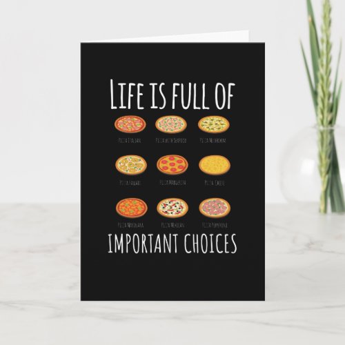 Life is full of important Choices Pizza Card