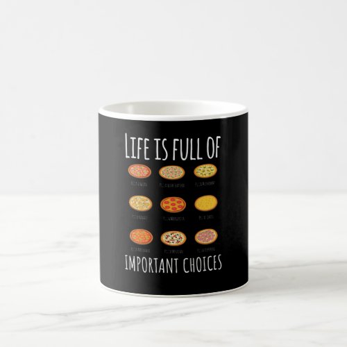 Life is full of important Choices Pizza Coffee Mug