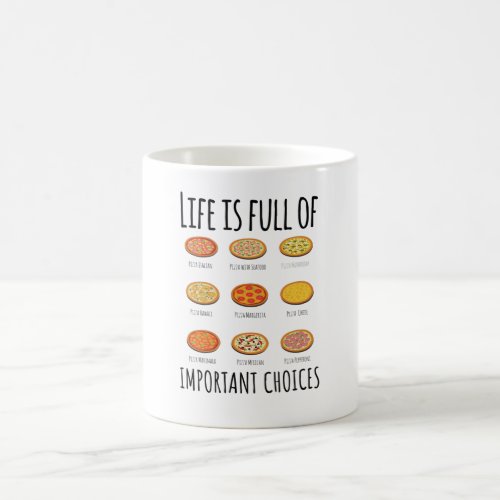 Life is full of important Choices Pizza Coffee Mug