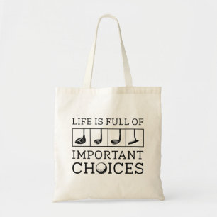 Life Is Full Of Important Choices Tote Bag