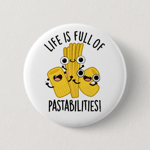 Life Is Full Of Pastabilities Funny Pasta Pun  Button