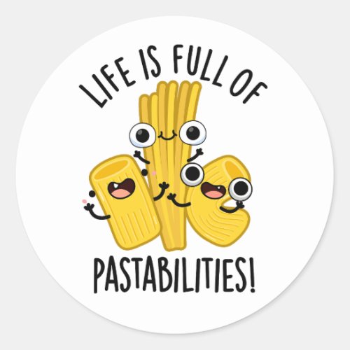 Life Is Full Of Pastabilities Funny Pasta Pun  Classic Round Sticker