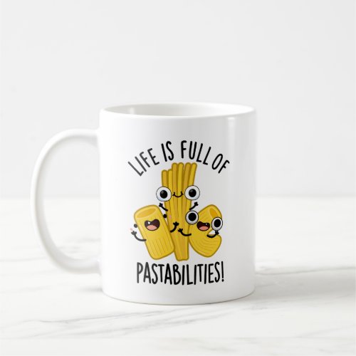 Life Is Full Of Pastabilities Funny Pasta Pun  Coffee Mug