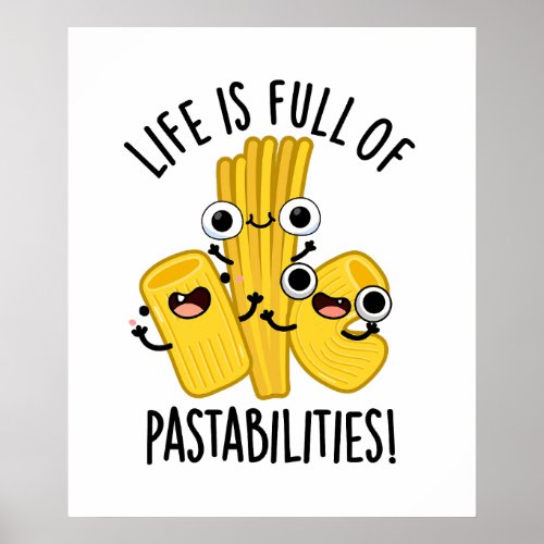 Life Is Full Of Pastabilities Funny Pasta Pun  Poster
