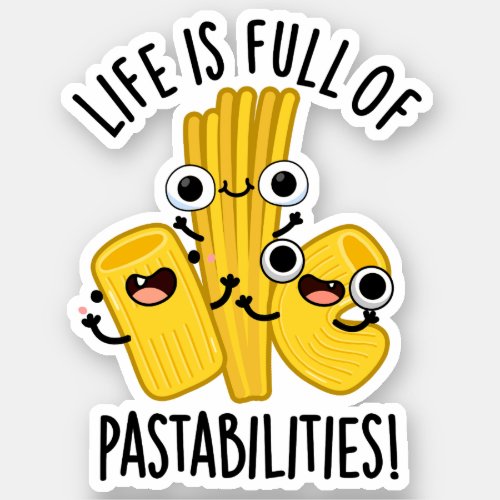 Life Is Full Of Pastabilities Funny Pasta Pun  Sticker