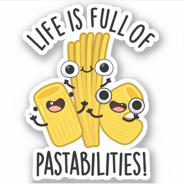 Life Is Full Of Pastabilities Funny Pasta Pun  Sticker (Front)