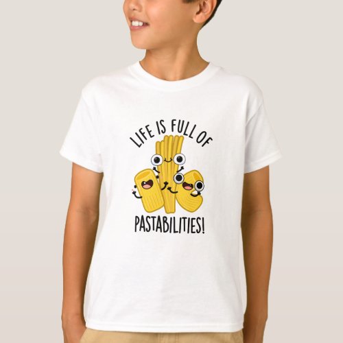 Life Is Full Of Pastabilities Funny Pasta Pun  T_Shirt