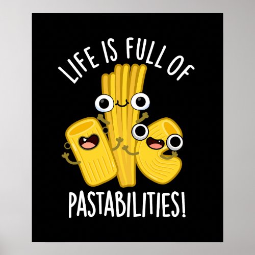Life Is Full Of Pastabilities Funny Pun Dark BG Poster