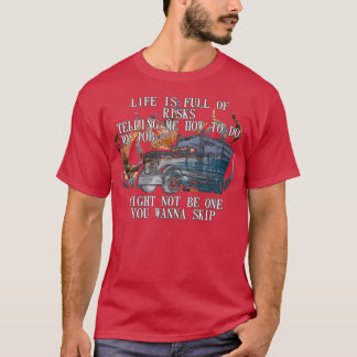 Life Is Full Of Risk Trucker Truck Driver Trucker T-Shirt