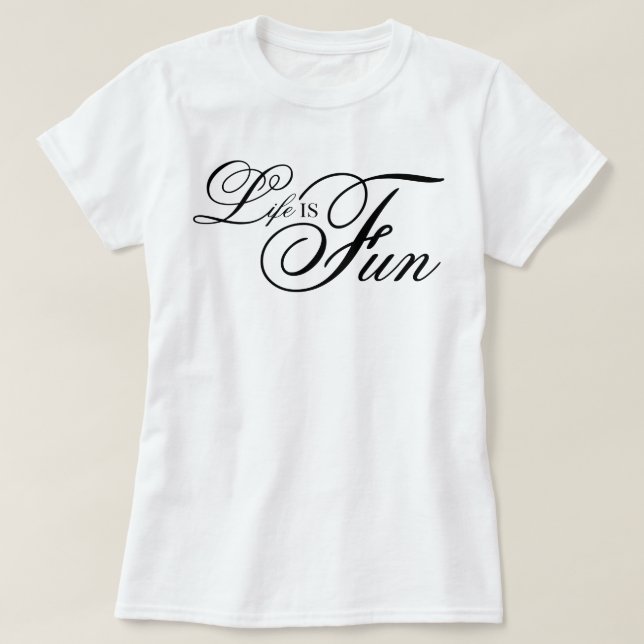 "Life Is Fun" cool aesthetic script affirmation T-Shirt (Design Front)