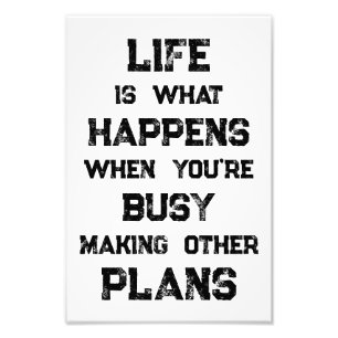 Life Is... Funny Motivational Quote Photo Print