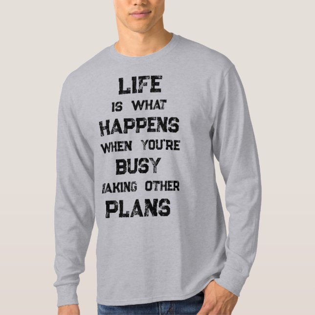 Life Is... Funny Motivational Quote T-Shirt (Front)