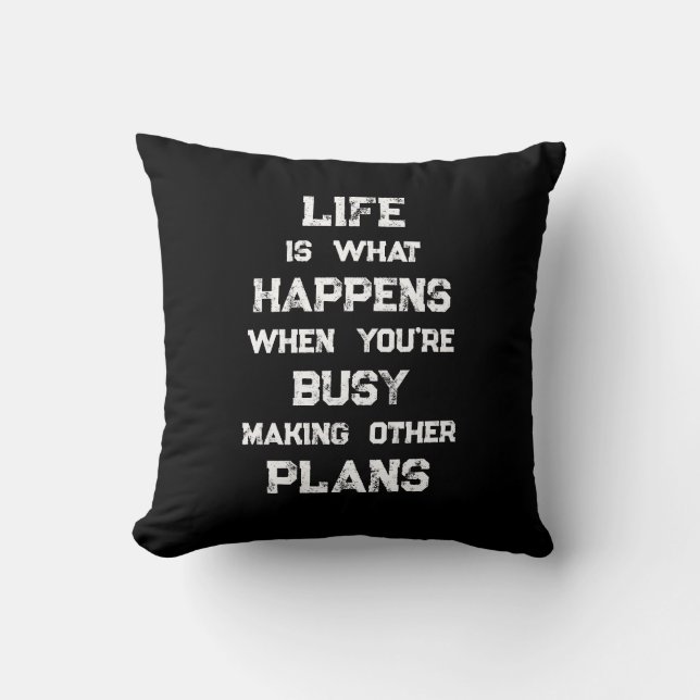 Life Is... Funny Motivational Quote Throw Pillow (Front)