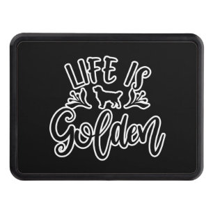 Life Is Golden. Cool Golden Retriever Design Ideas Hitch Cover