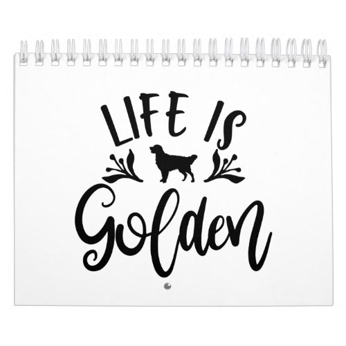 Life Is Golden Design For Golden Retriever Lovers Calendar