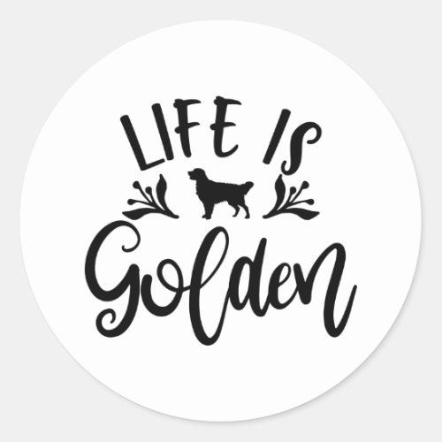Life Is Golden Design For Golden Retriever Lovers Classic Round Sticker