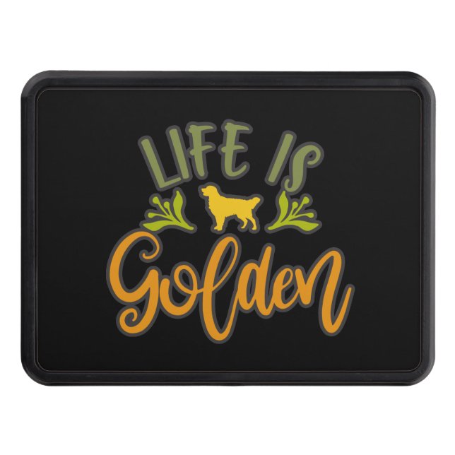 Life Is Golden. Design For Golden Retriever Lovers Hitch Cover (Front)
